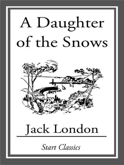 Title details for A Daughter of the Snows by Jack London - Available